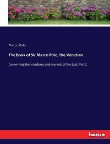 The book of Sir Marco Polo, the Venetian