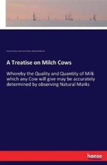 A Treatise on Milch Cows