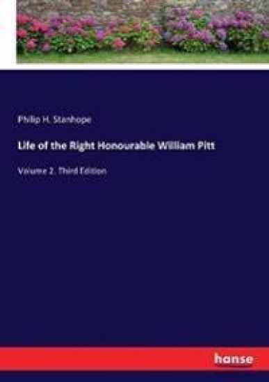 Life of the Right Honourable William Pitt