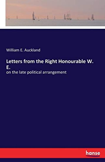 Letters from the Right Honourable W. E.