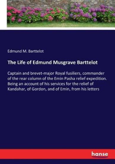 The Life of Edmund Musgrave Barttelot