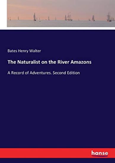 The Naturalist on the River Amazons