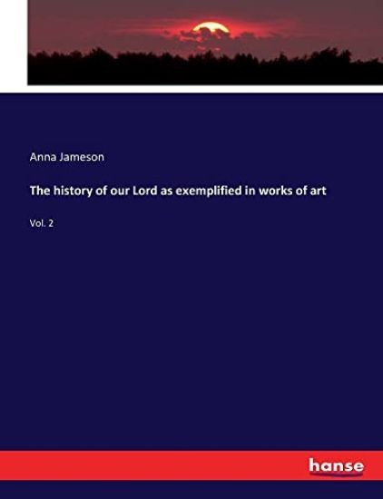 The history of our Lord as exemplified in works of art