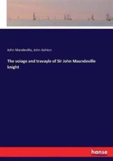 The voiage and travayle of Sir John Maundeville knight