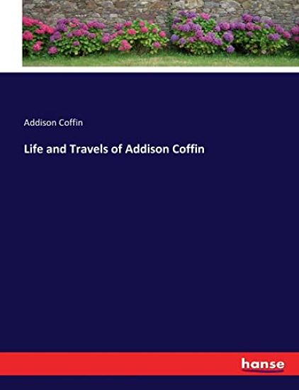 Life and Travels of Addison Coffin