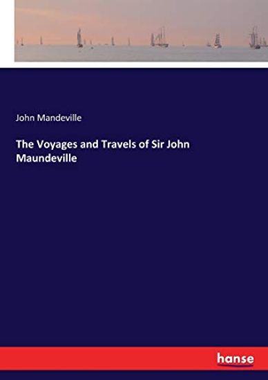 The Voyages and Travels of Sir John Maundeville