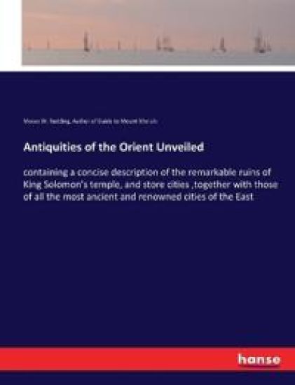 Antiquities of the Orient Unveiled