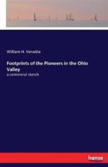 Footprints of the Pioneers in the Ohio Valley