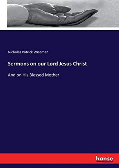 Sermons on our Lord Jesus Christ
