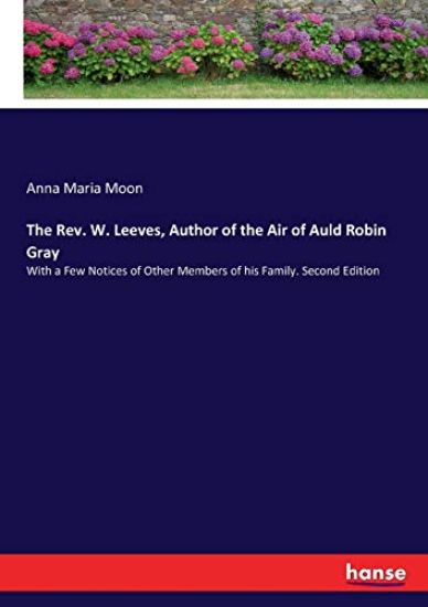 The Rev. W. Leeves, Author of the Air of Auld Robin Gray
