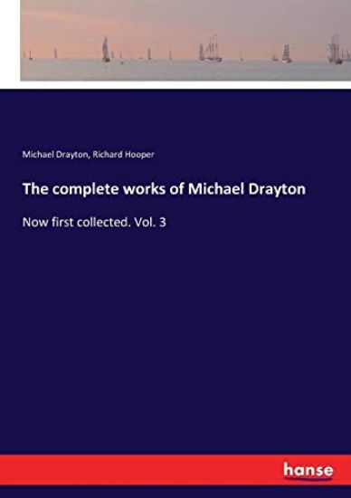 The complete works of Michael Drayton