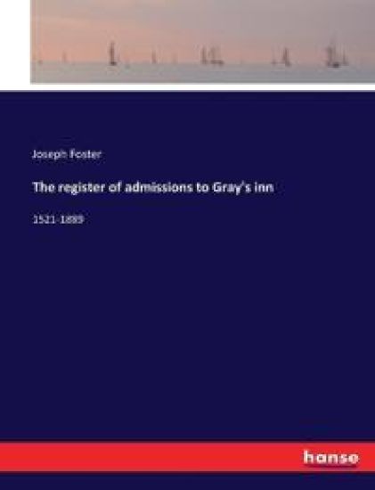 The register of admissions to Gray's inn