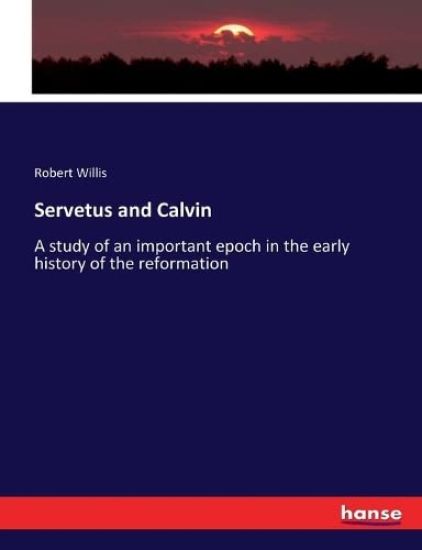 Servetus and Calvin