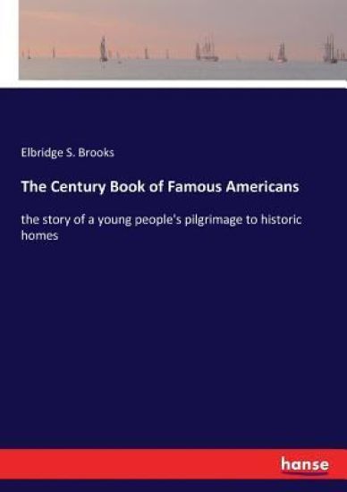 The Century Book of Famous Americans