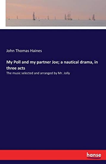My Poll and my partner Joe; a nautical drama, in three acts