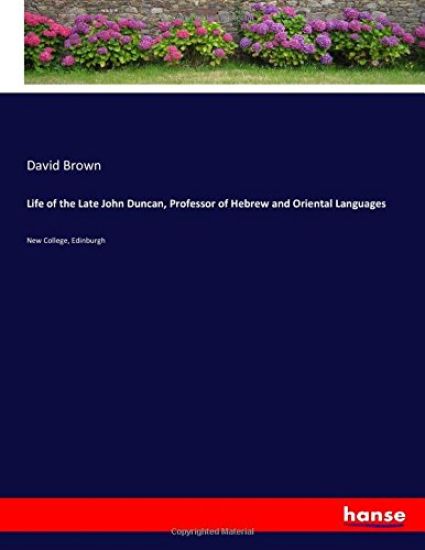 Life of the Late John Duncan, Professor of Hebrew and Oriental Languages