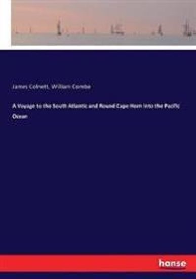 A Voyage to the South Atlantic and Round Cape Horn into the Pacific Ocean