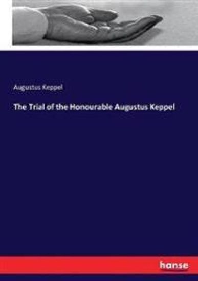 The Trial of the Honourable Augustus Keppel