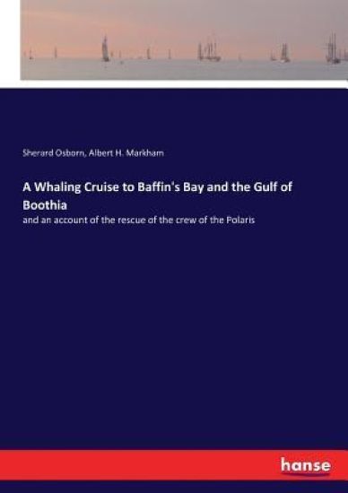A Whaling Cruise to Baffin's Bay and the Gulf of Boothia