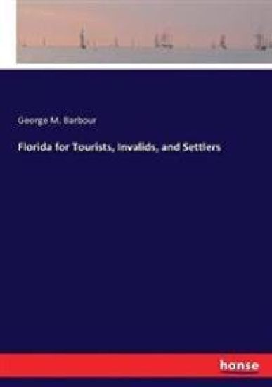 Florida for Tourists, Invalids, and Settlers