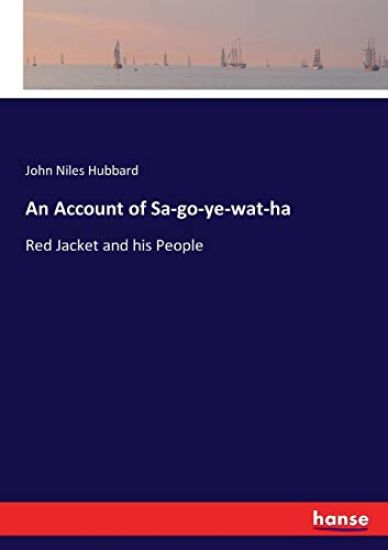 An Account of Sa-go-ye-wat-ha