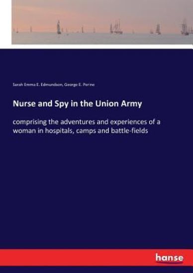 Nurse and Spy in the Union Army