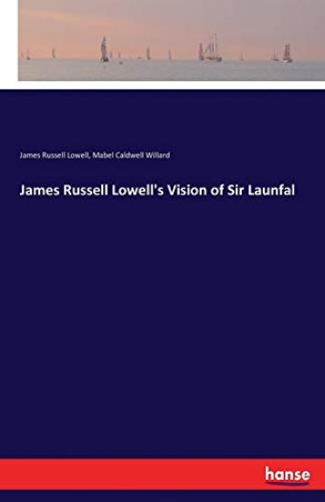 James Russell Lowell's Vision of Sir Launfal