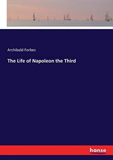 The Life of Napoleon the Third