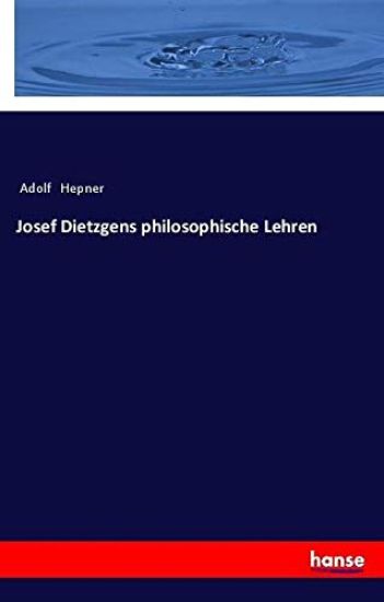 Josef Dietzgens philosophische Lehren