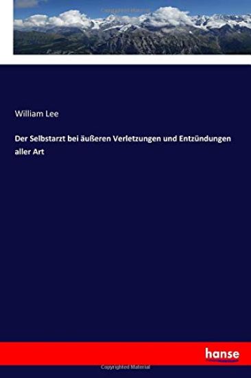 Der Selbstarzt bei äußeren Verletzungen und Entzündungen aller Art