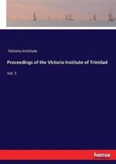 Proceedings of the Victoria Institute of Trinidad