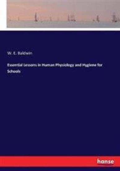 Essential Lessons in Human Physiology and Hygiene for Schools