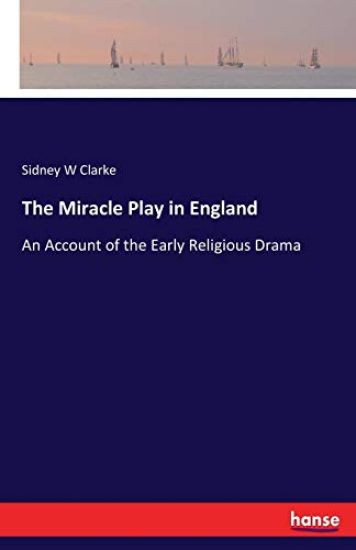 The Miracle Play in England
