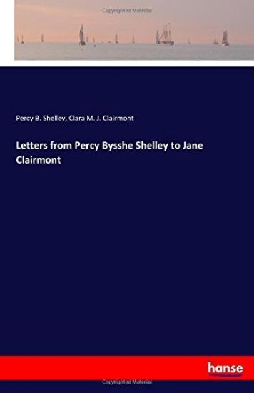Letters from Percy Bysshe Shelley to Jane Clairmont