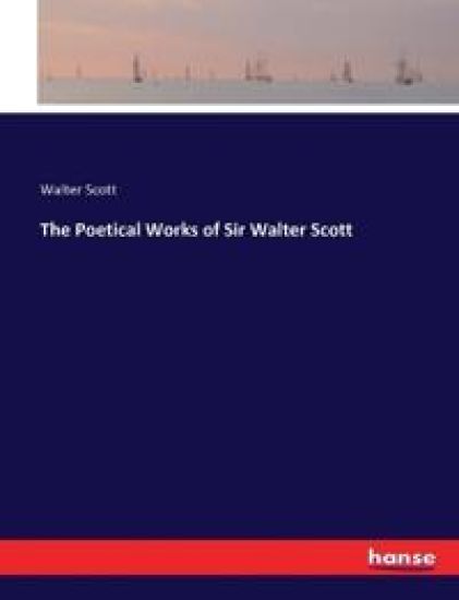 The Poetical Works of Sir Walter Scott