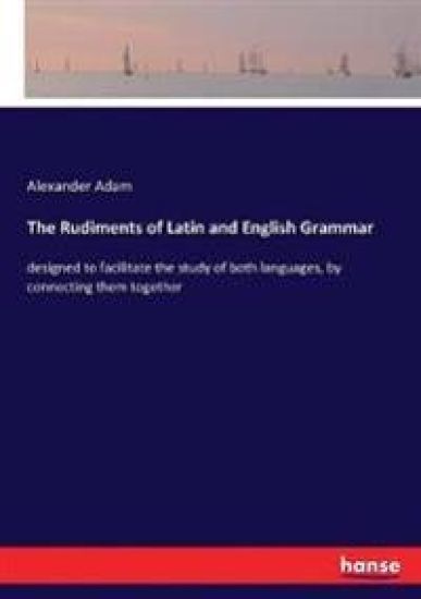 The Rudiments of Latin and English Grammar