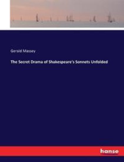 The Secret Drama of Shakespeare's Sonnets Unfolded