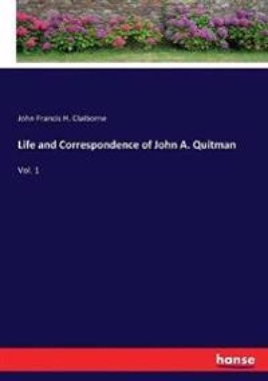 Life and Correspondence of John A. Quitman