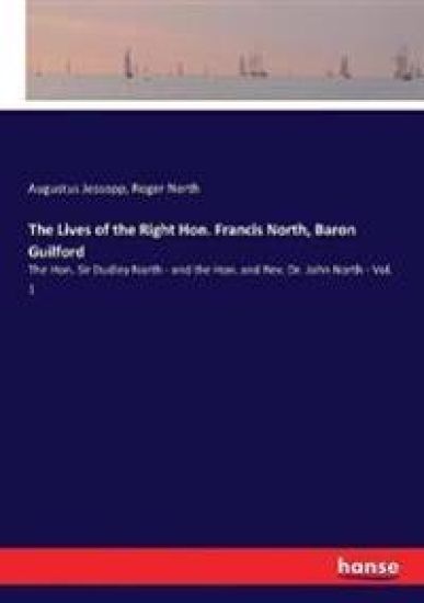The Lives of the Right Hon. Francis North, Baron Guilford