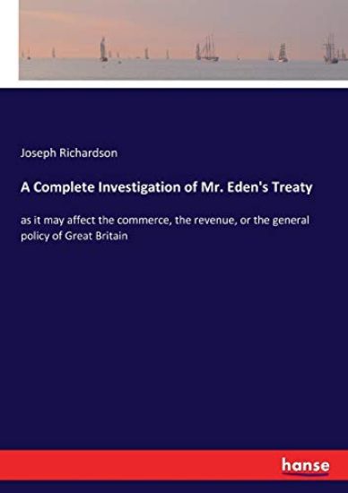 A Complete Investigation of Mr. Eden's Treaty