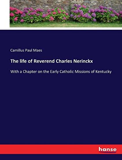 The life of Reverend Charles Nerinckx