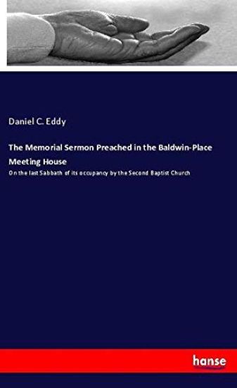 The Memorial Sermon Preached in the Baldwin-Place Meeting House