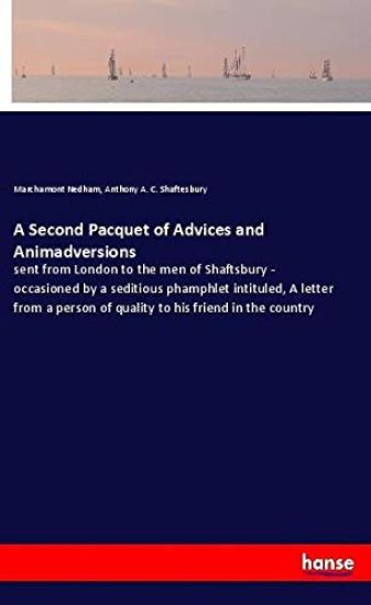 A Second Pacquet of Advices and Animadversions