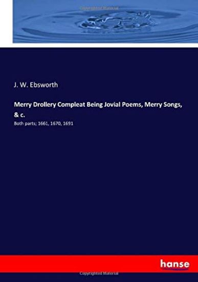 Merry Drollery Compleat Being Jovial Poems, Merry Songs, & c.