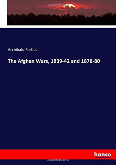 The Afghan Wars, 1839-42 and 1878-80