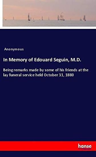In Memory of Edouard Seguin, M.D.