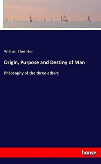 Origin, Purpose and Destiny of Man