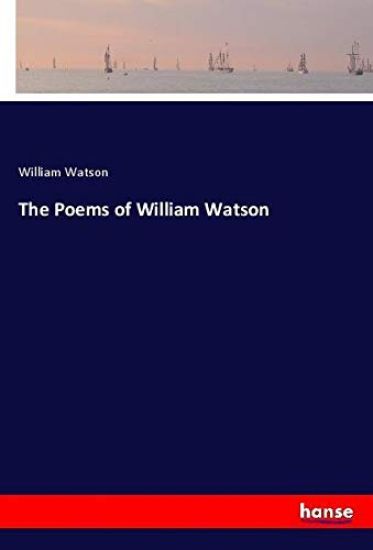The Poems of William Watson