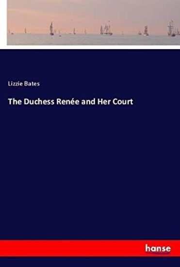 The Duchess Renée and Her Court