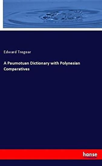 A Paumotuan Dictionary with Polynesian Comparatives